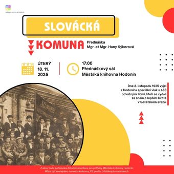 Přednáška Hany Sýkorové nás seznámí s událostmi, které započaly před 100 lety. Dne 8. listopadu 1925 vyjel z Hodonína speciální vlak se 480 pasažéry. S odhodláním pomoci obdivovanému státu opustili rodné Slovácko, aby uskutečnili svůj sen a začali nový lepší život v Sovětském svazu... 